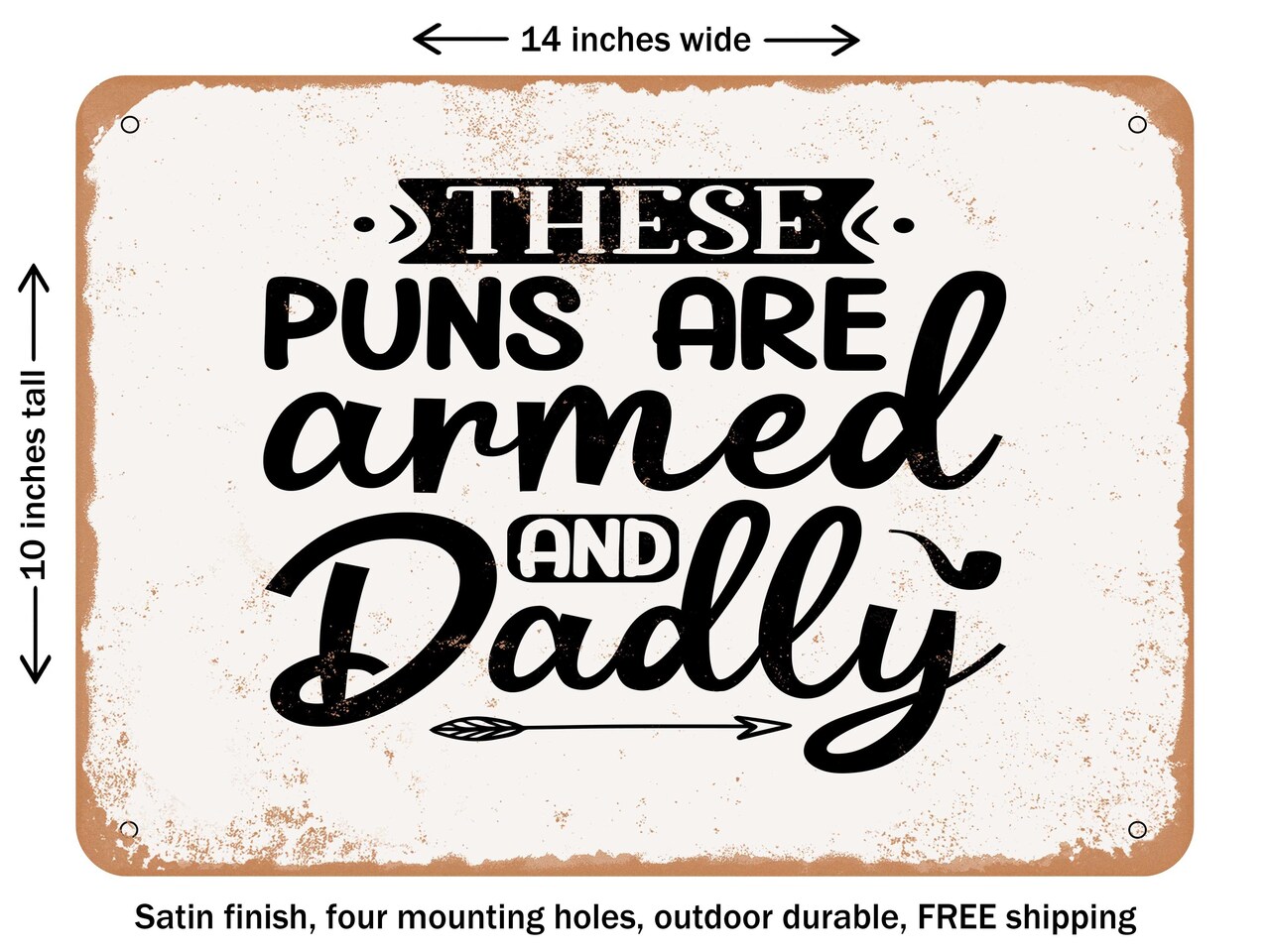 DECORATIVE METAL SIGN - these Puns Are Armed and Dadly - Vintage Rusty Look